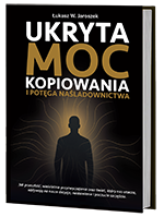 KSIĄŻKA "UKRYTA MOC KOPIOWANIA I POTĘGA NAŚLADOWNICTWA"